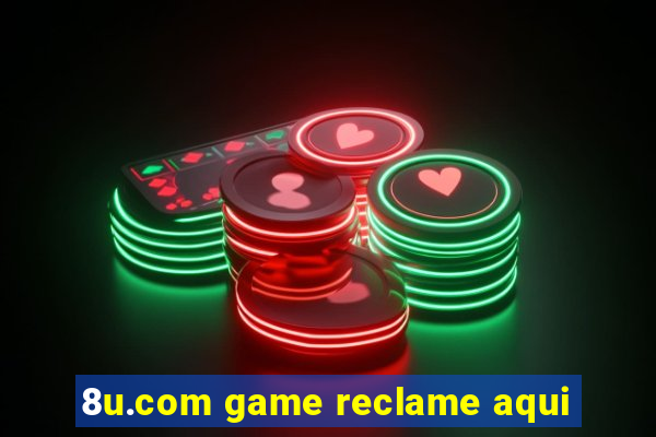 8u.com game reclame aqui